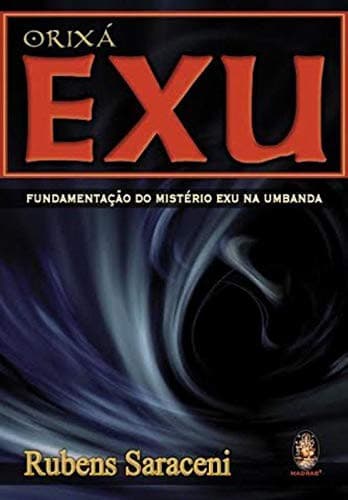 Orixa Exu. Fundamentacao Do Misterio Exu Na Umbanda