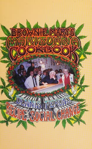 Brownie Mary's Marijuana Cookbook / Dennis Peron's Recipe for Social Change