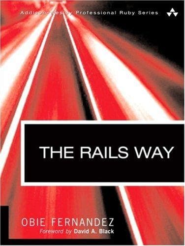 The Rails Way (Addison-Wesley Professional Ruby Series)