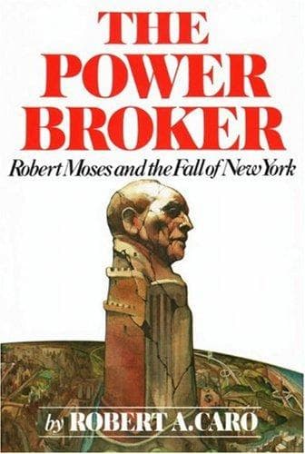 The power broker: Robert Moses and the fall of New York