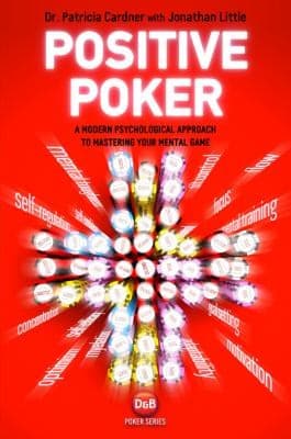 Positive Poker A Modern Psychological Approach To Mastering Your Mental Game